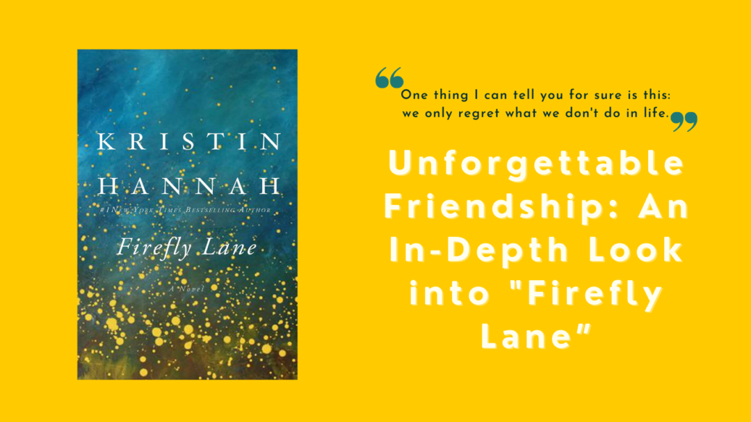 Unforgettable Friendship An In-Depth Look into Kristin Hannah's Firefly Lane”