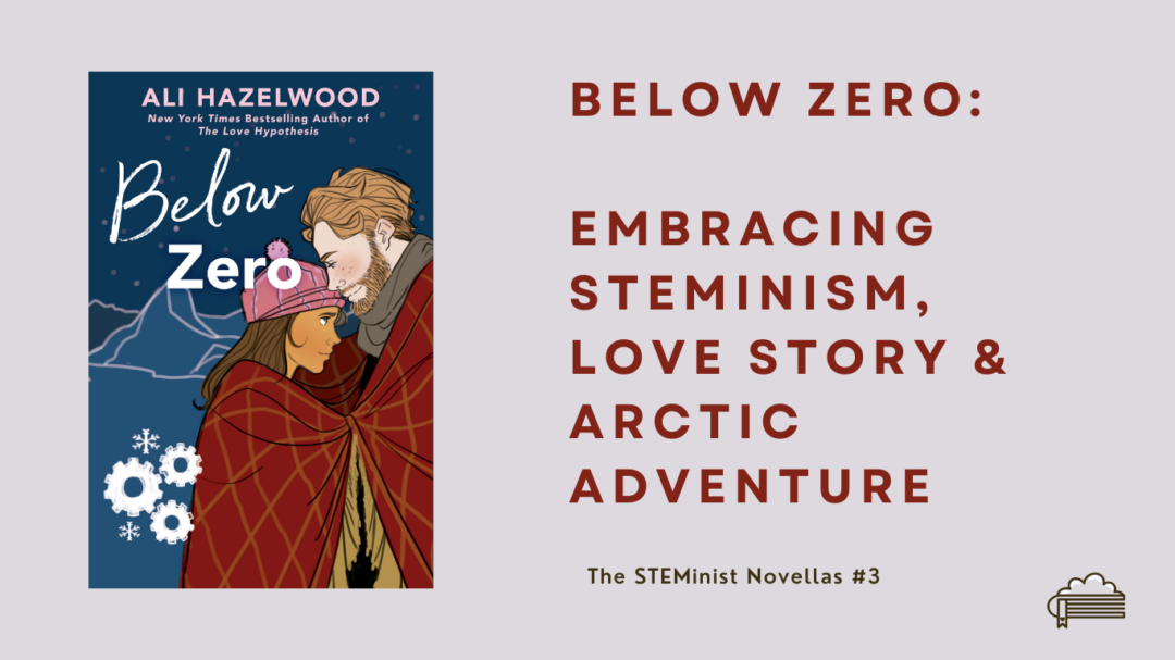 Below Zero: Embracing Steminism, A Love Story and Arctic Adventure