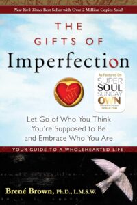 The Gifts of Imperfection, Brené Brown