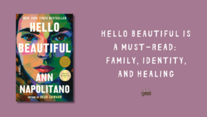 Hello Beautiful Is a Must-Read Family, Identity, and Healing